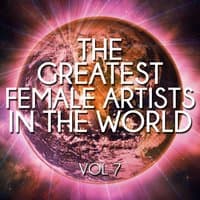 The Greatest Female Artists in the World, Vol. 7