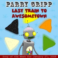 Last Train To Awesometown: Parry Gripp Song of the Week for January 27, 2009 - Single