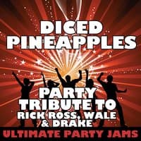 Diced Pineapples (Party Tribute to Rick Ross, Wale & Drake) - Single