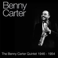 The Benny Carter Quintet 1946 - 1954