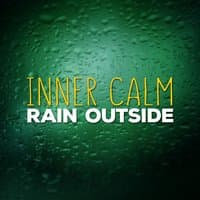 Inner Calm - Rain Outside