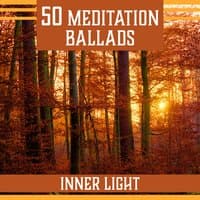 50 Meditation Ballads – Inner Light, 7 Levels of Chakra Healing, Silent Contemplation, Mind Oasis, New Age Music, Serenity Sounds