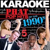 Karaoke Phat Pop Hits of the 1990's, Vol. 5