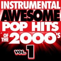 Instrumental Awesome Pop Hits of the 2000's, Vol. 1