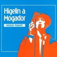 Higelin à Mogador (Hold Tight)