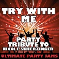 Try With Me (Party Tribute to Nicole Scherzinger)