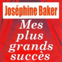 Mes plus grands succès - Joséphine Baker