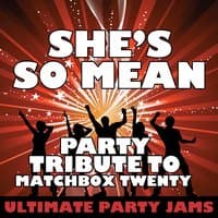 She's So Mean (Party Tribute to Matchbox Twenty) - Single