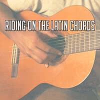 Riding on the Latin Chords