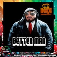 BETTER MAN