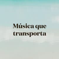 Música que transporta