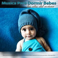 Musica Para Dormir Bebes: Música relajante para bebés, Música para dormir para bebés, Ayuda para dormir de fondo para bebés, Canciones de cuna suaves para bebés y Música para niños