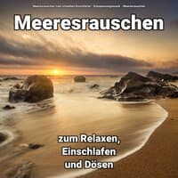 Meeresrauschen zum Relaxen, Einschlafen und Dösen