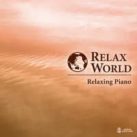 RELAX WORLD -Relaxing Piano-