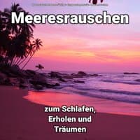 Meeresrauschen zum Schlafen, Erholen und Träumen