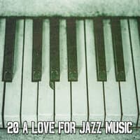 20 A Love for Jazz Music