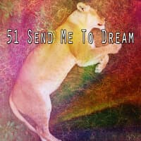 51 Send Me to Dream