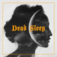 Dead Sleep: Fall Asleep Fast, Relieve Nighttime Stress, Relaxation Music to Sleep