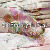 65 Reality in Rest