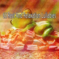 65 Rest and Relaxation Lullabies