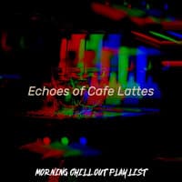 Echoes of Cafe Lattes