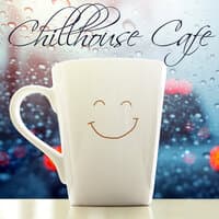 Chillhouse Cafe: Electronic Rhythms for Cafes and Restaurants