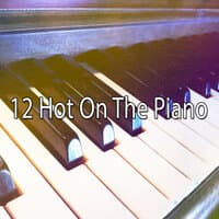 12 Hot on the Piano