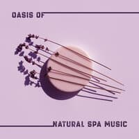 Oasis of Natural Spa Music – Relaxing Melodies for Beauty Treatments in Spa & Wellness Salons