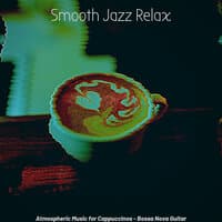 Atmospheric Music for Cappuccinos - Bossa Nova Guitar