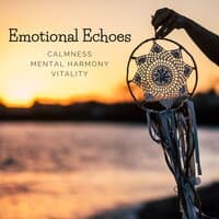 Emotional Echoes: Calmness, Mental Harmony, Vitality