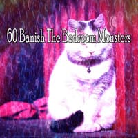 60 Banish the Bedroom Monsters