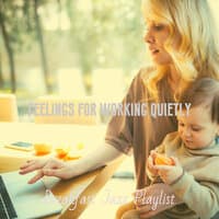 Feelings for Working Quietly