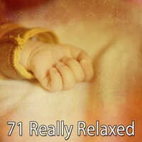 71 Really Relaxed