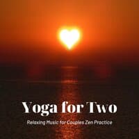 Yoga for Two - Relaxing Music for Couples Zen Practice