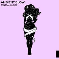 Ambient Slow Tantra Lounge