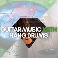 Guitar Music with Hang Drums