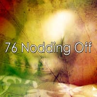 76 Nodding Off