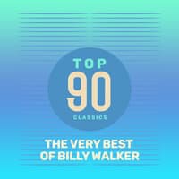 Top 90 Classics - The Very Best of Billy Walker