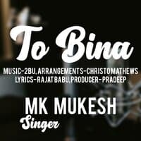 To Bina (Mk Mukesh)_Pradeep_Rajat_2BU_odia sad song