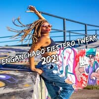 Enganchado Fiestero Twerk 2021