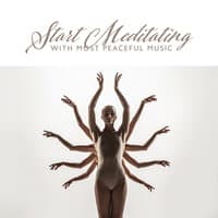 Start Meditating with Most Peaceful Music: Meditation for Beginners, Meditation at Home