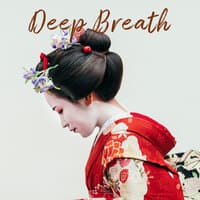 Deep Breath - Japanese Instrumental Meditative Sounds