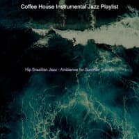 Hip Brazilian Jazz - Ambiance for Summer Travels