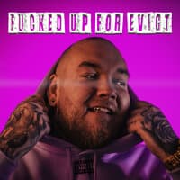 Fucked up for Evigt