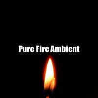 Pure Fire Ambient