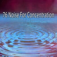 76 Noise for Concentration