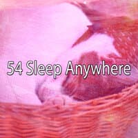 54 Sleep Anywhere