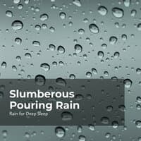 Slumberous Pouring Rain