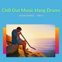 Chill Out Music Hang Drums and Nature Sounds, Part 3