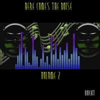 Here Comes The Noise Volume 2